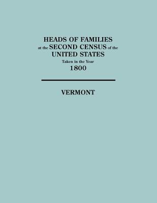 Heads of families at the second census of the United States taken in the year 1800 : Vermont cover image