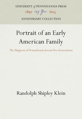 Portrait of an early American family : the Shippens of Pennsylvania across five generations cover image