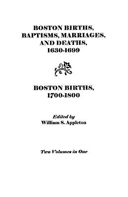 Boston births, baptisms, marriages, and deaths, 1630-1699 : Boston births, 1700-1800 cover image