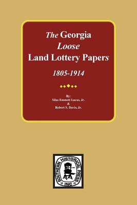 The Georgia land lottery papers, 1805-1914 : genealogical data from the loose papers filed in the Georgia Surveyor General Office, concerning the lots won in the State land lotteries and the people who won them cover image