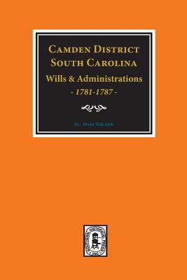 Camden District, S.C., wills and administrations, 1781-1787 (1770-1796) cover image
