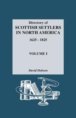 Directory of Scottish settlers in North America, 1625-1825 cover image