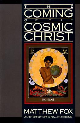 The coming of the cosmic Christ : the healing of Mother Earth and the birth of a global renaissance cover image