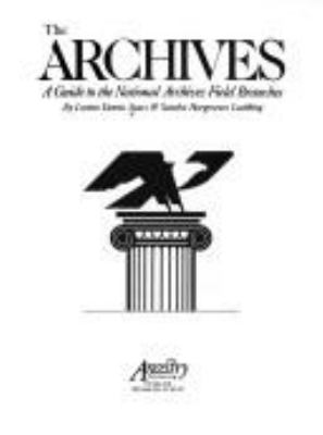 The Archives : a guide to the National Archives field branches cover image