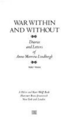 War within and without : diaries and letters of Anne Morrow Lindbergh, 1939-1944 cover image