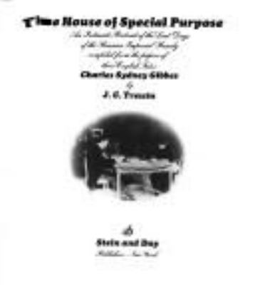 The House of Special Purpose : an intimate portrait of the last days of the Russian imperial family : compiled from the papers of their English tutor, Charles Sydney Gibbes cover image