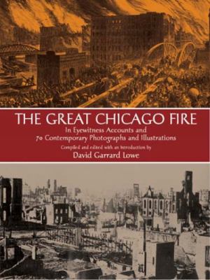 The Great Chicago fire : in eyewitness accounts and 70 contemporary photographs and illustrations cover image