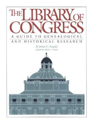 The Library of Congress : a guide to historical and genealogical research cover image