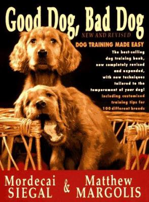 Good dog, bad dog : new and revised dog training made easy cover image