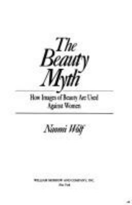 The beauty myth : how images of beauty are used against women cover image