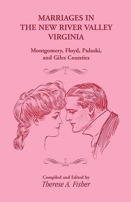 Marriages in the New River Valley, Virginia : Montgomery, Floyd, Pulaski and Giles Counties cover image