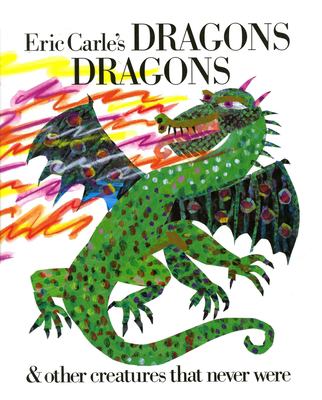 Eric Carle's dragons dragons & other creatures that never were cover image
