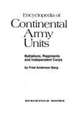 Encyclopedia of Continental Army units : battalions, regiments, and independent corps cover image