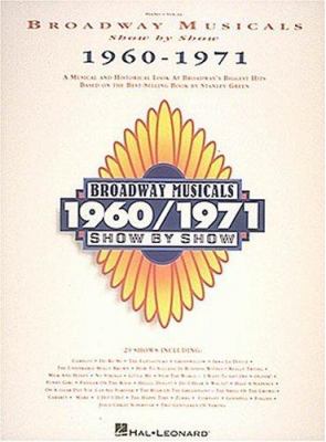 Broadway musicals show by show 1960-1971 : a musical and historical look at Broadway's biggest hits based on the best-selling book by Stanley Green ; piano-vocal cover image