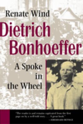 Dietrich Bonhoeffer : a spoke in the wheel cover image