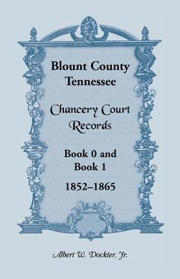 Blount County, Tennessee, Chancery Court records : book 0 and book 1, 1852-1865 cover image