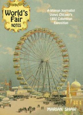 World's fair notes : a woman journalist views Chicago's 1893 Columbian Exposition cover image