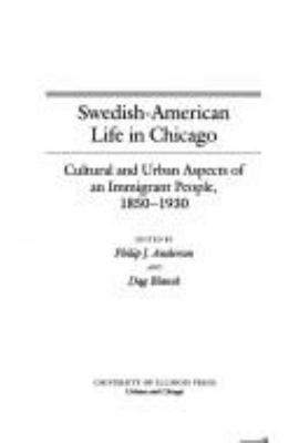 Swedish-American life in Chicago : cultural and urban aspects of an immigrant people, 1850-1930 cover image