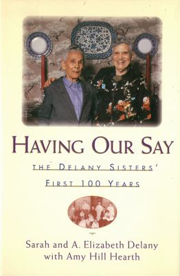 Having our say : the Delany sisters' first 100 years cover image