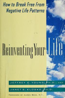 Reinventing your life : how to break free from negative life patterns cover image