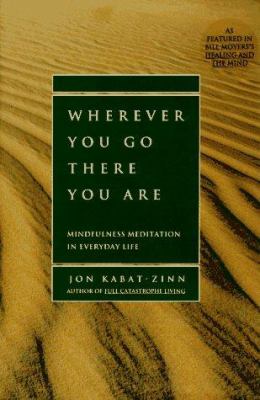 Wherever you go, there you are : mindfulness meditation in everyday life cover image