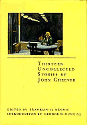 Thirteen uncollected stories by John Cheever cover image