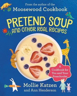 Pretend soup and other real recipes : a cookbook for preschoolers & up cover image