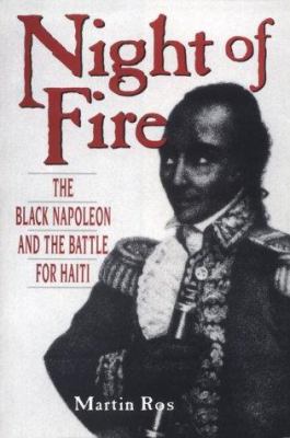 Night of fire : the black Napoleon and the battle for Haiti cover image
