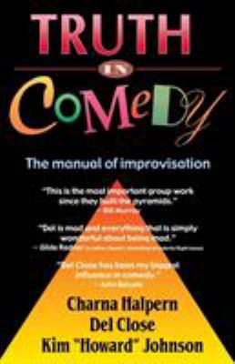 Truth in comedy : the manual of improvisation cover image