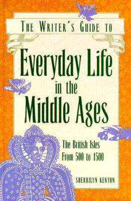 The writer's guide to everyday life in the Middle Ages cover image