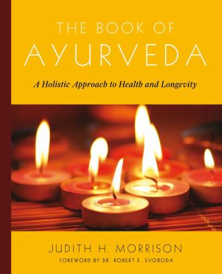 The book of ayurveda : a holistic approach to health and longevity cover image