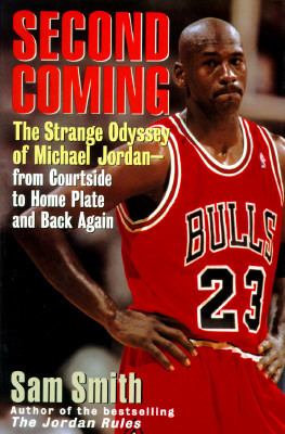 Second coming : the strange odyssey of Michael Jordan--from courtside to home plate and back again cover image
