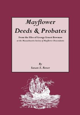Mayflower deeds & probates : from the files of George Ernest Bowman at the Massachusetts Society of Mayflower Descendants cover image
