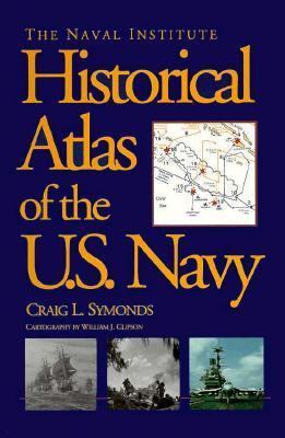 The Naval Institute historical atlas of the U.S. Navy cover image