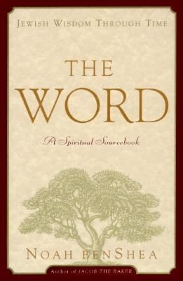 The Word : Jewish wisdom through time : a spiritual sourcebook cover image