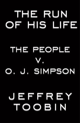 The run of his life : the People v. O.J. Simpson cover image