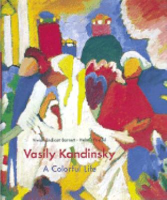 Vasily Kandinsky : a colorful life : the collection of the Lenbachhaus, Munich cover image