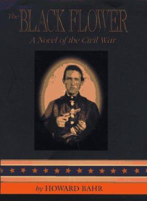The black flower : a novel of the Civil War cover image