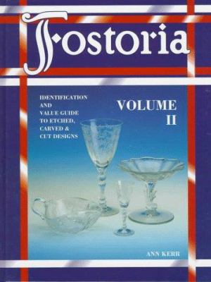 Fostoria. Volume II : identification and value guide to etched, carved & cut designs cover image