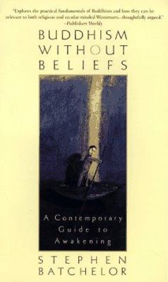 Buddhism without beliefs : a contemporary guide to awakening cover image