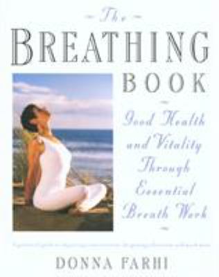 The breathing book : good health and vitality through essential breath work cover image