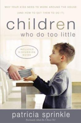 Children who do too little : why your kids need to work around the house (and how to get them to do it) cover image