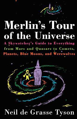 Merlin's tour of the universe : a skywatcher's guide to everything from Mars and quasars to comets, planets, blue moons, and werewolves cover image