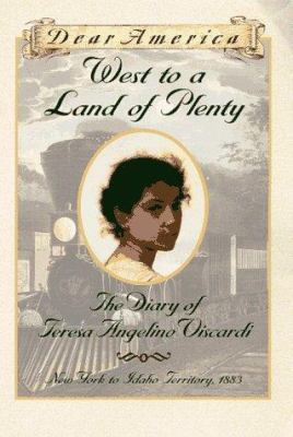 West to a land of plenty : the diary of Teresa Angelino Viscardi cover image