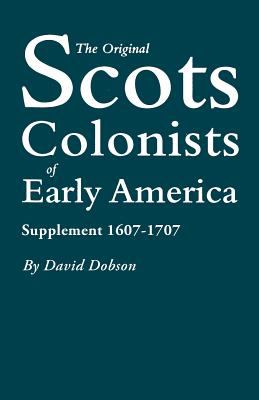 The original Scots colonists of early America : supplement: 1607-1707 cover image
