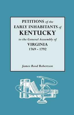 Petitions of the early inhabitants of Kentucky to the General Assembly of Virginia, 1769 to 1792 cover image