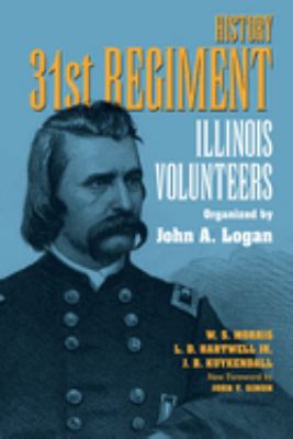 History 31st regiment Illinois volunteers organized by John A. Logan cover image