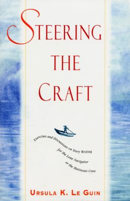 Steering the craft : exercises and discussions on story writing for the lone navigator or the mutinous crew cover image