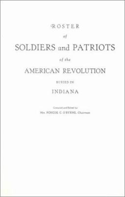 Roster of soldiers and patriots of the American Revolution buried in Indiana cover image