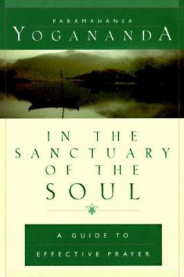 In the sanctuary of the soul : a guide to effective prayer cover image